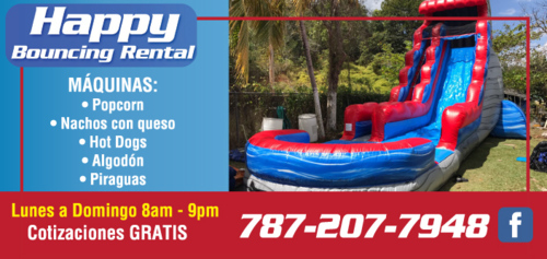                                                                                             Happy Bouncing
• Variedad de inflables
• Sonido (Música)

Máquinas de Dulces:
• Popcorn
•  Algodón
• Piraguas
• Nachos con Queso
• Hot Dog
                                                                                    