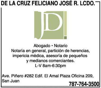                                                                                            Lcdo. José R. De La Cruz Feliciano
• Notaría en general
• Partición de herencias
• Impericia médica
• Litigios civiles
• Asesoría de pequeños
• Medianos comerciantes
• Condominios
                                                                                    
