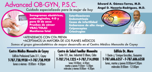 • Sonogramas Pélvicos
• Sonogramas 4 - D
• Endometriosis
• Casos de infertilidad
• VBAC/TOLAC
• Embarazos de alto riesgo
• Cirugías por laparoscopía
• Pruebas de cáncer
• Esterilizaciones
• Cirugías Pélvicas
