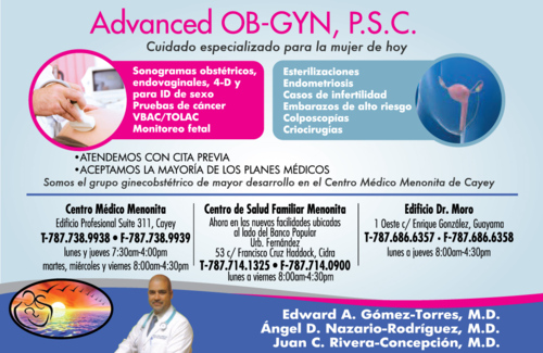 • Sonogramas Pélvicos
• Sonogramas 4 - D
• Endometriosis
• Casos de infertilidad
• VBAC/TOLAC
• Embarazos de alto riesgo
• Cirugías por laparoscopía
• Pruebas de cáncer
• Esterilizaciones
• Cirugías Pélvicas